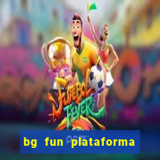 bg fun plataforma de jogos